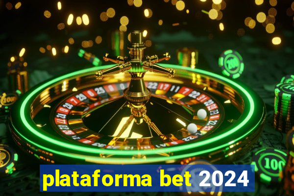 plataforma bet 2024